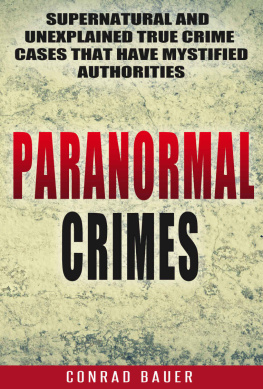 Conrad Bauer Paranormal Crimes: Supernatural and Unexplained True Crime Cases that Have Mystified Authorities