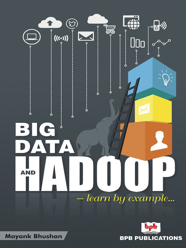 BIG DATA HADOOP Learn by Example by Mayank Bhushan FIRST EDITION - photo 1