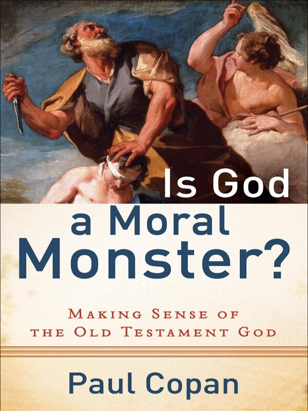 Is God a Moral Monster MAKING SENSE OF THE OLD TESTAMENT GOD Paul Copan - photo 1