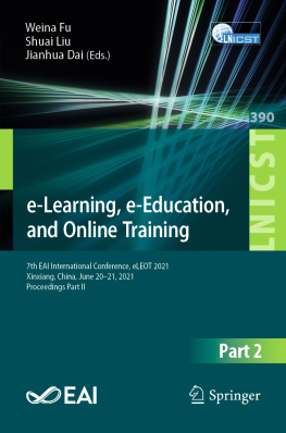 Weina Fu - e-Learning, e-Education, and Online Training: 7th EAI International Conference, eLEOT 2021, Xinxiang, China, June 20-21, 2021, Proceedings Part II ... and Telecommunications Engineering, 390)