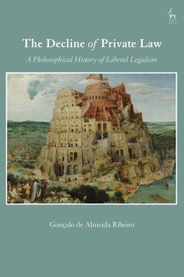 Professor Gonçalo de Almeida Ribeiro The Decline of Private Law: A Philosophical History of Liberal Legalism