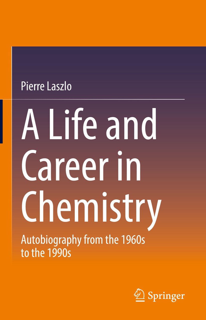 Book cover of A Life and Career in Chemistry Pierre Laszlo A Life and - photo 1