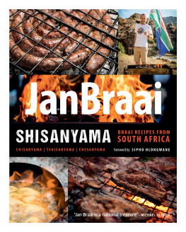 Jan Braai - Shisanyama: Braai (Barbeque) Recipes from South Africa