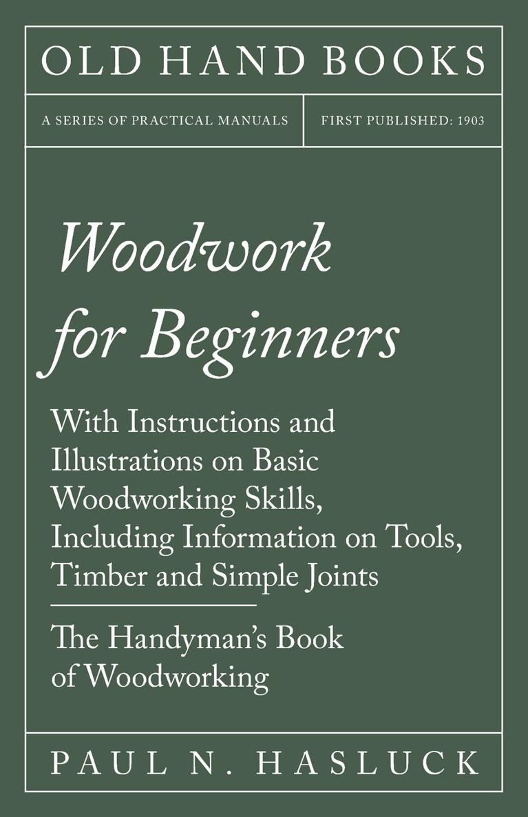 The Handymans Book of Woodworking WOODWORK FOR BEGINNERS WITH - photo 1