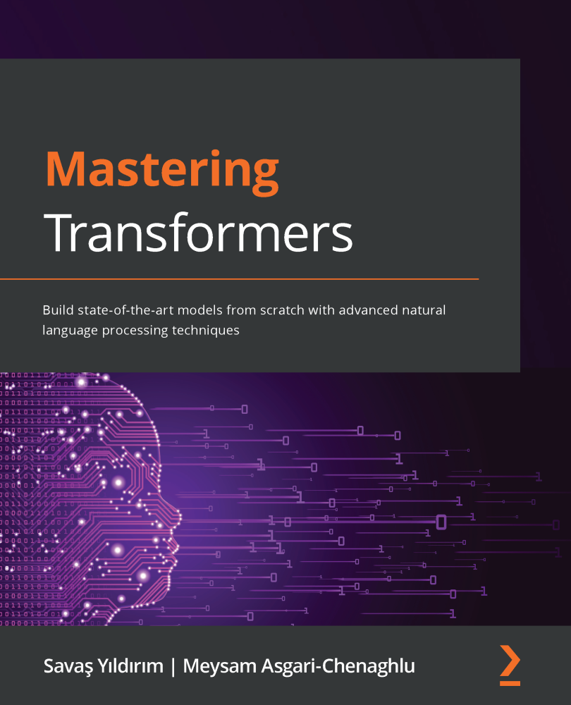 Mastering Transformers Build state-of-the-art models from scratch with - photo 1