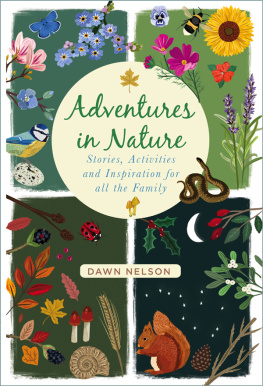 Dawn Nelson Adventures in Nature: Stories, Activities and Inspiration for all the Family