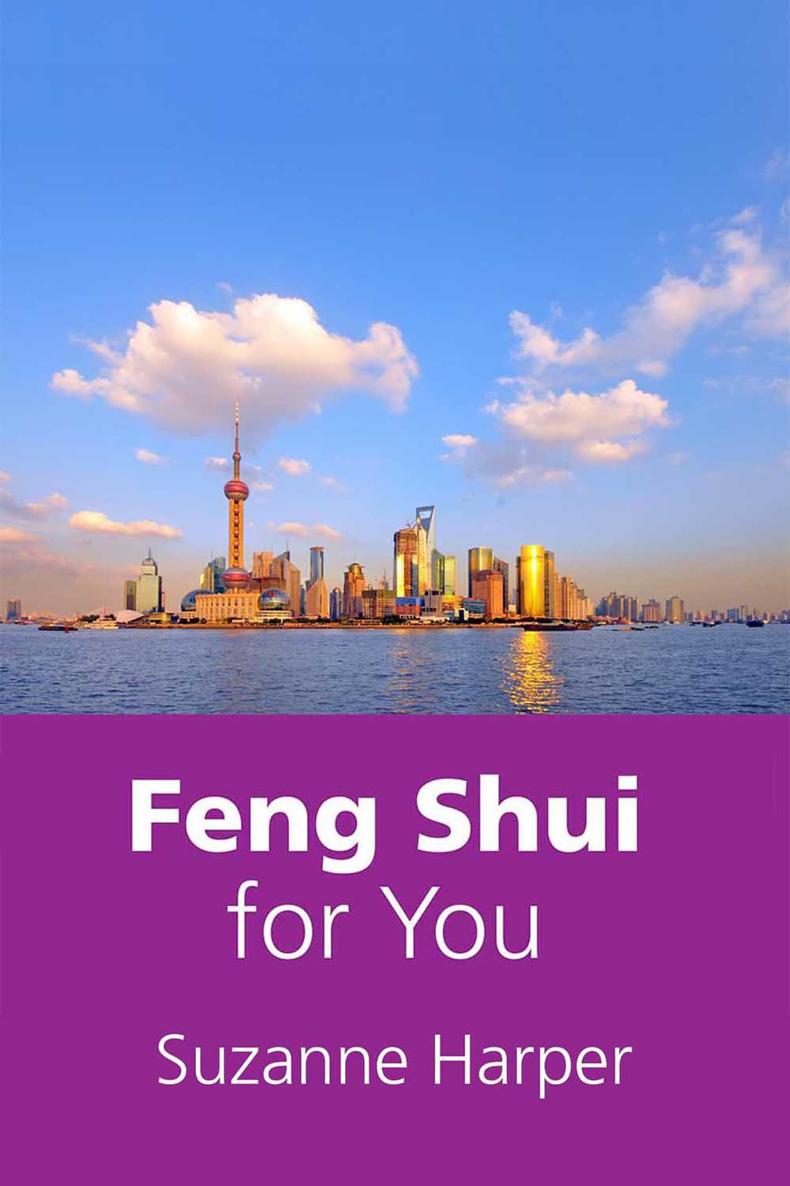 Feng Shui for You Suzanne Harper Feng Shui For You Ancient Wisdom For - photo 1