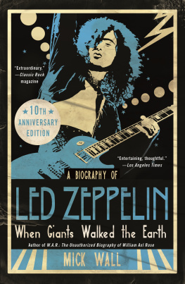 Mick Wall - When Giants Walked the Earth: a biography of Led-Zeppelin