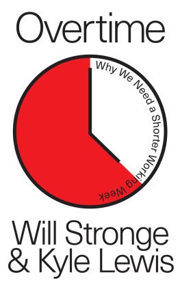 Will Stronge Overtime - Why We Need A Shorter Working Week