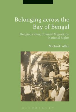 Michael Laffan (editor) - Belonging across the Bay of Bengal: Religious Rites, Colonial Migrations, National Rights