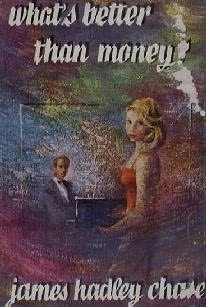 James Hadley Chase - Whats better than money?