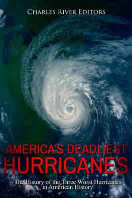 Charles River Editors - America’s Deadliest Hurricanes: The History of the Three Worst Hurricanes in American History