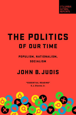 John B. Judis The Politics of Our Time: Populism, Nationalism, Socialism