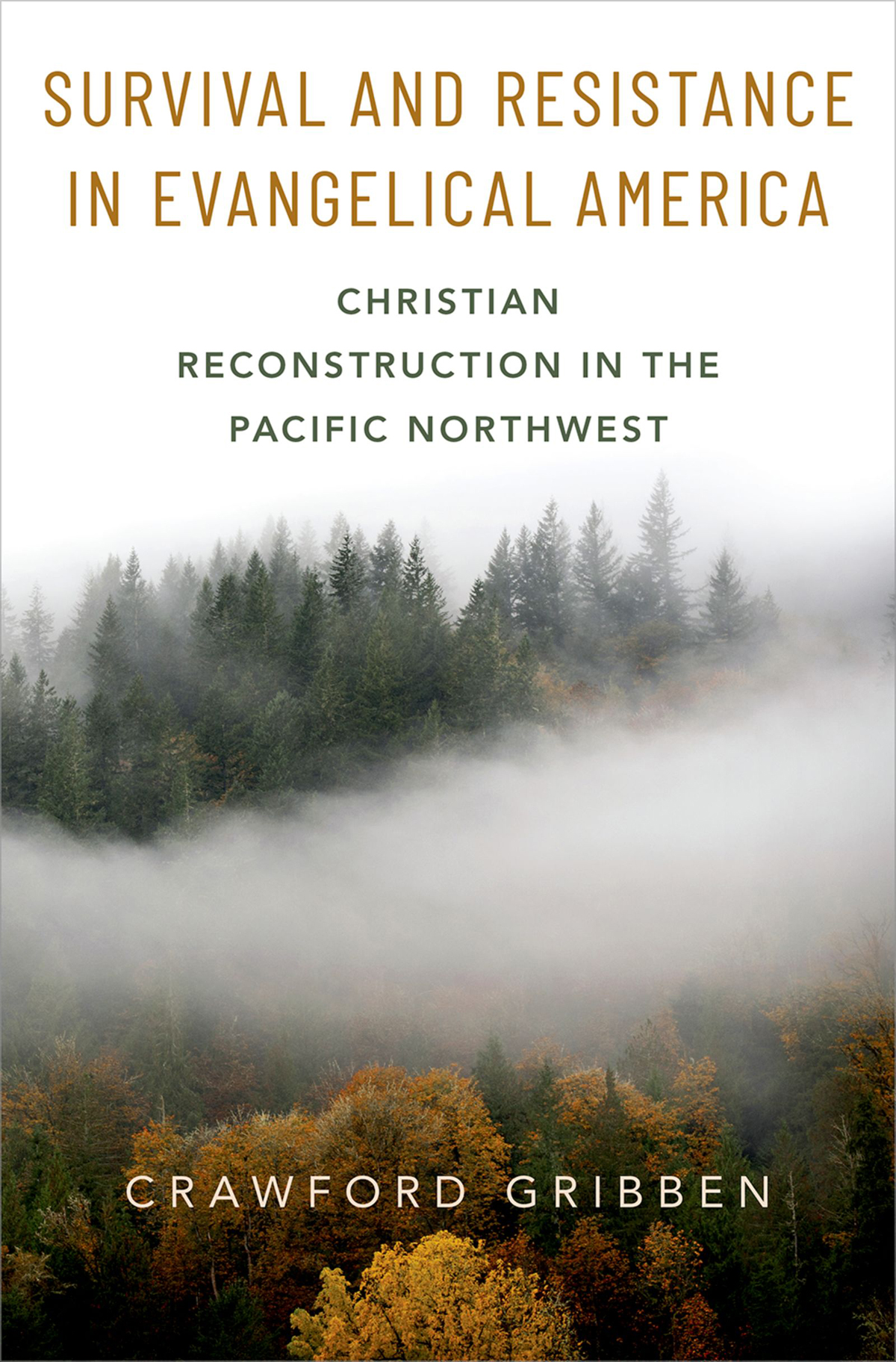 Survival and Resistance in Evangelical America Christian Reconstruction in the Pacific Northwest - image 1