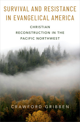 Crawford Gribben - Survival and Resistance in Evangelical America: Christian Reconstruction in the Pacific Northwest
