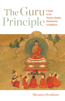 Shenpen Hookham The Guru Principle: A Guide to the Teacher-Student Relationship in Buddhism