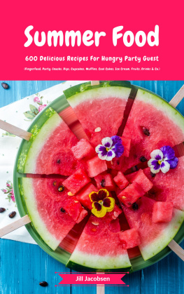 Jacobsen - Summer Food: 600 Delicious Recipes For Hungry Party Guest