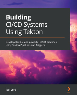 Joel Lord - Building CI/CD Systems Using Tekton: Develop flexible and powerful CI/CD pipelines using Tekton Pipelines and Triggers
