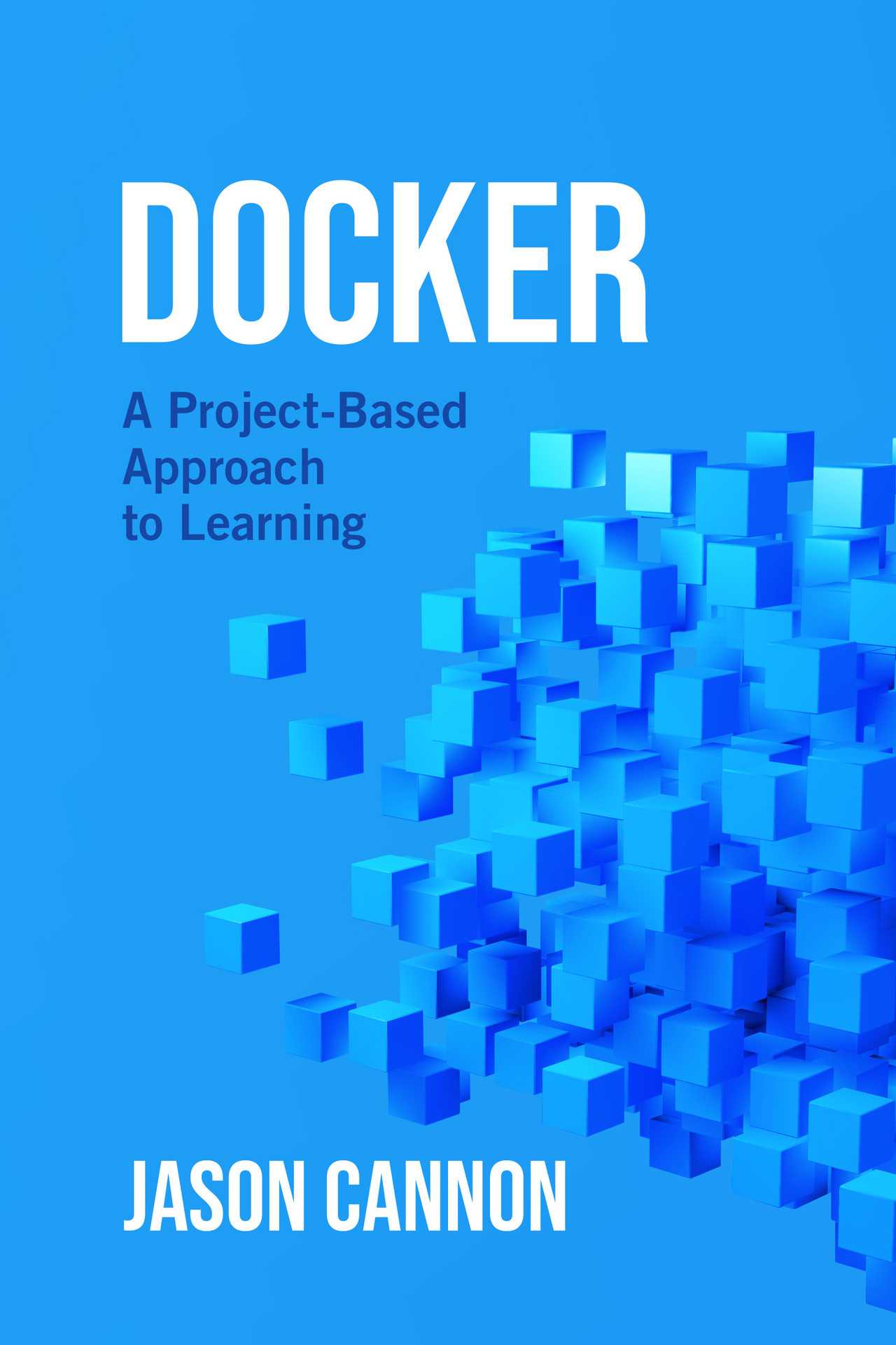 Docker A Project-Based Approach to Learning Jason Cannon - photo 1