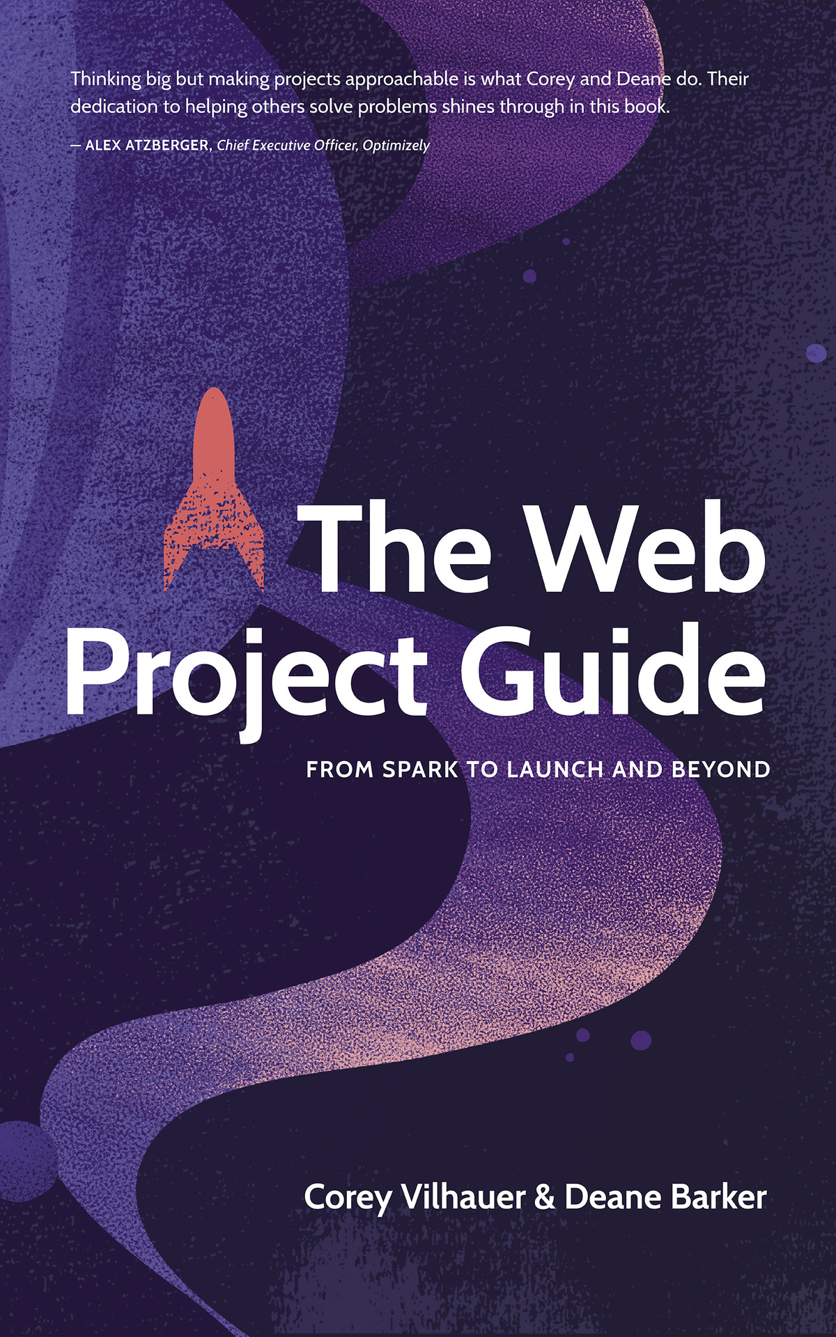 The Web Project Guide From Spark to Launch and Beyond Corey Vilhauer Deane - photo 1