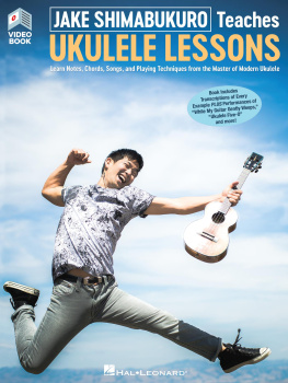 Jake Shimabukuro - Jake Shimabukuro Teaches Ukulele Lessons: Learn Notes, Chords, Songs, and Playing Techniques From the Master of Modern Ukulele; Ukulele Lessons With Online Audio and Full-length Online Video