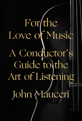 John Mauceri For the Love of Music: A Conductors Guide to the Art of Listening
