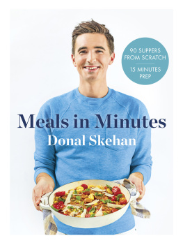 Donal Skehan Donals meals in minutes : no-fuss fast food