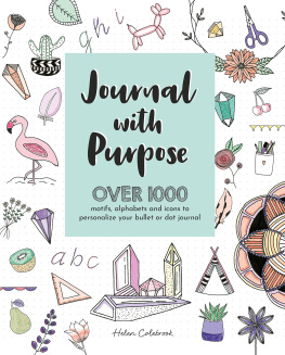 Helen Colebrook - Journal with Purpose: Over 1000 motifs, alphabets and icons to personalize your bullet or dot journal