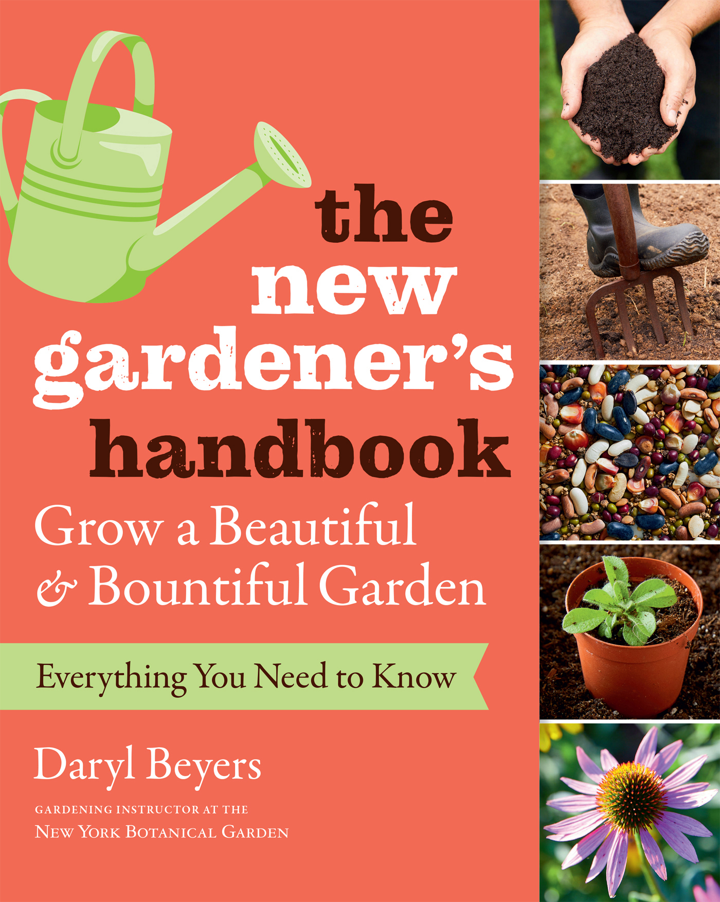 the new gardeners handbook Everything You Need to Know to Grow a Beautiful - photo 1