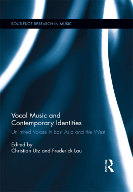 Christian Utz (editor) Vocal Music and Contemporary Identities: Unlimited Voices in East Asia and the West