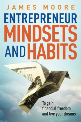 James Moore Entrepreneur Mindsets and Habits to Gain Financial Freedom and Live Your Dreams