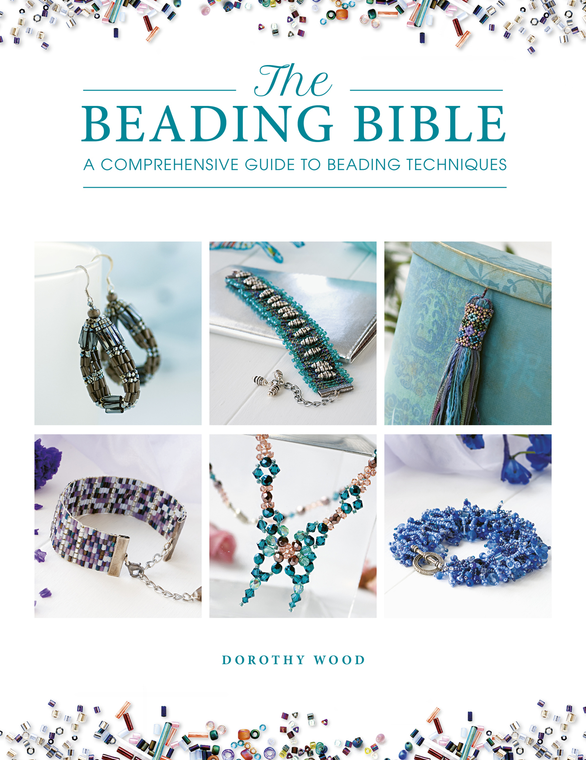 The BEADING BIBLE A COMPREHENSIVE GUIDE TO BEADING TECHNIQUES DOROTHY - photo 1