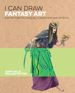 Juan Calle - I Can Draw Fantasy Art: Step by step techniques, characters and effects (I Can Draw Series, 1)