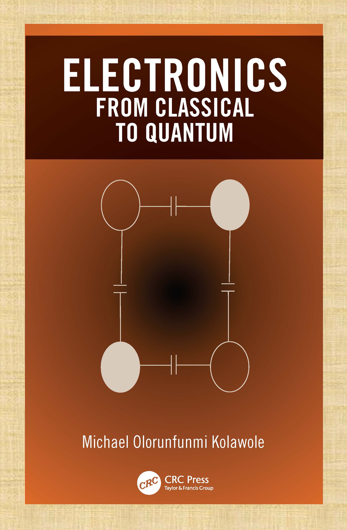 Electronics Electronics From Classical to Quantum Michael Olorunfunmi Kolawole - photo 1