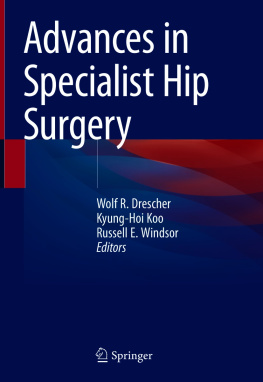 Wolf R. Drescher - Advances in Specialist Hip Surgery