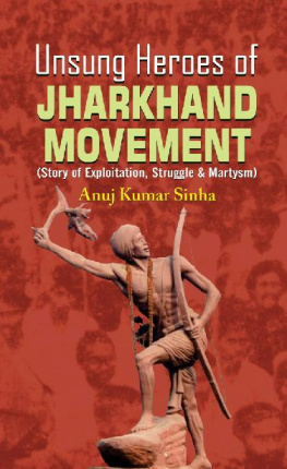 Anuj Kumar Sinha Unsung Heroes of Jharkhand Movement