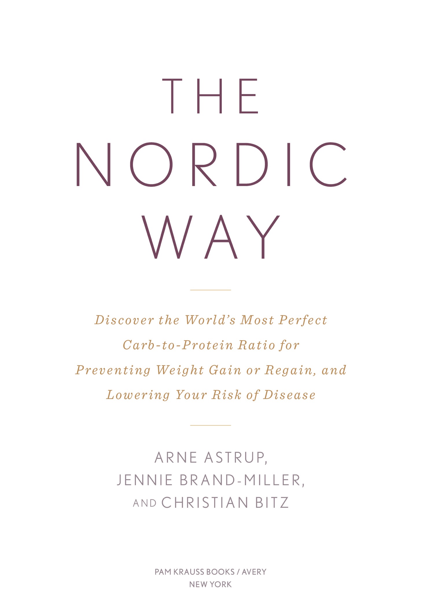 The Nordic Way Discover The Worlds Most Perfect Carb-to-Protein Ratio for Preventing Weight Gain or Regain and Lowering Your Risk of Disease - image 3