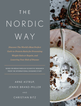 Arne Astrup - The Nordic Way: Discover The Worlds Most Perfect Carb-to-Protein Ratio for Preventing Weight Gain or Regain, and Lowering Your Risk of Disease