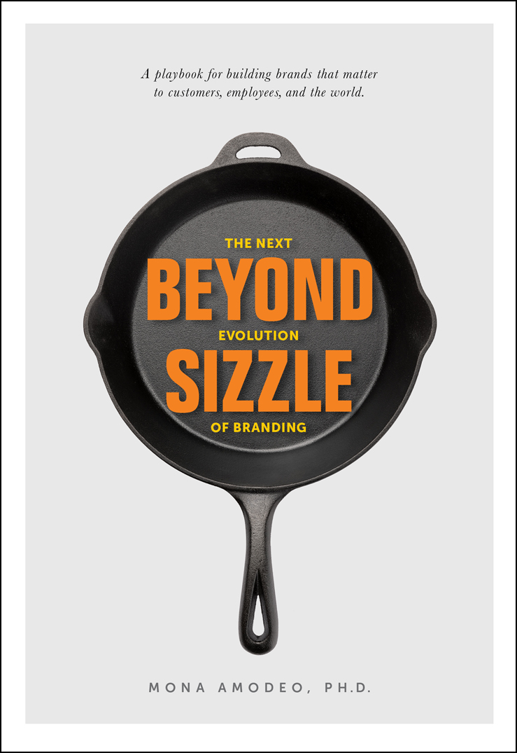 Beyond Sizzle The Next Evolution of Branding Copyright 2018 by Mona Amodeo - photo 1