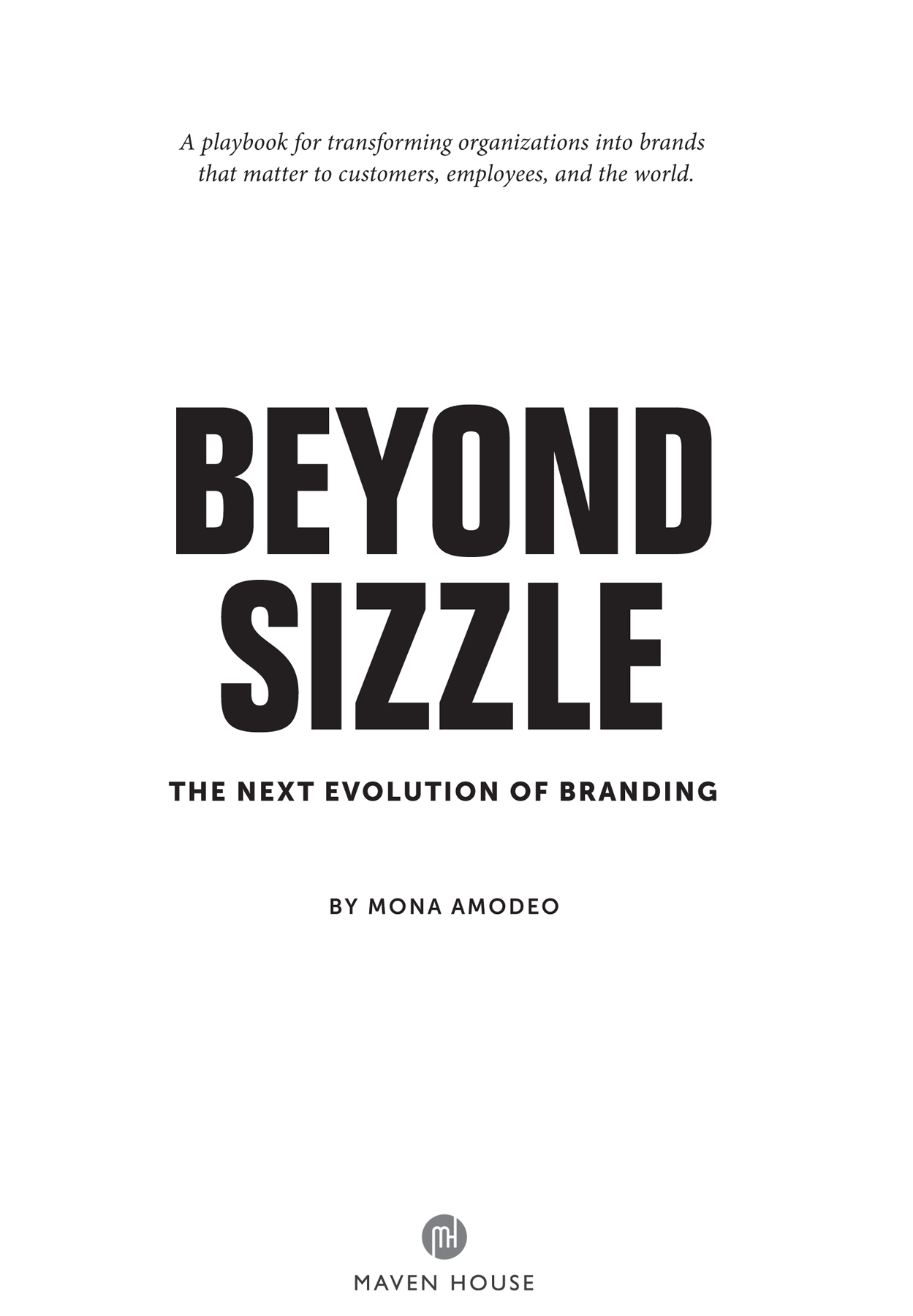 Beyond Sizzle The Next Evolution of Branding Copyright 2018 by Mona Amodeo - photo 2