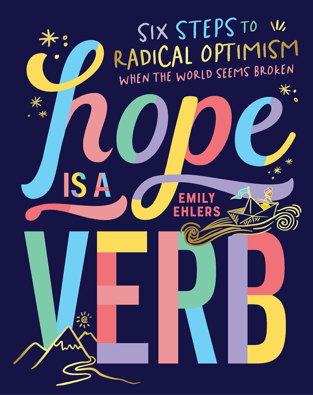 Hope Is a Verb Six Steps to Radical Optimism When the World Seems Broken - photo 1