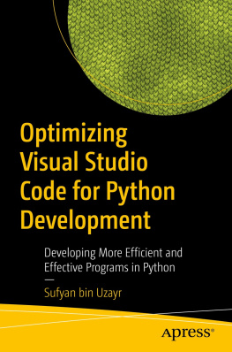 Sufyan bin Uzayr - Optimizing Visual Studio Code for Python Development: Developing More Efficient and Effective Programs in Python