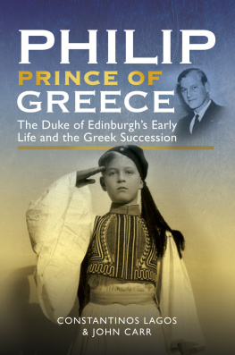 Constantinos Lagos Philip, Prince of Greece: The Duke of Edinburghs Early Life and the Greek Succession