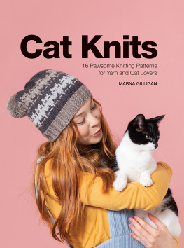 Marna Gilligan - Cat Knits: 16 pawsome knitting patterns for yarn and cat lovers