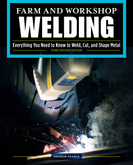 Andrew Pearce Farm and Workshop Welding, Third Revised Edition: Everything You Need to Know to Weld, Cut, and Shape Metal (Fox Chapel Publishing) Learn and Avoid Common Mistakes with Over 400 Step-by-Step Photos