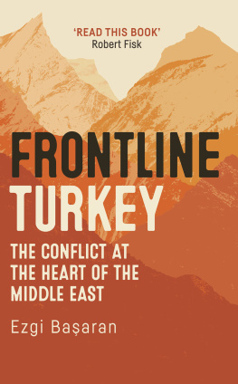 Ezgi Başaran - Frontline Turkey: The Conflict at the Heart of the Middle East