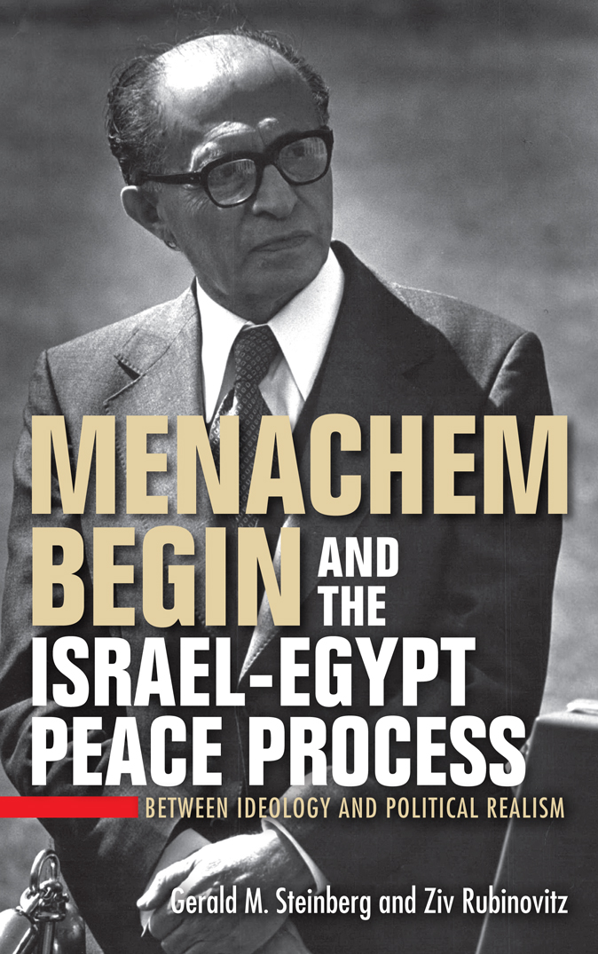 MENACHEM BEGIN AND THE ISRAEL-EGYPT PEACE PROCESS PERSPECTIVES ON ISRAEL - photo 1