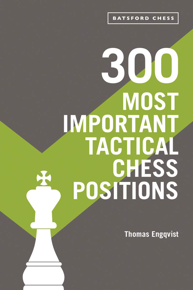 300 Most Important Tactical Chess Positions Study five a week to be a better - photo 1