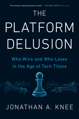 Jonathan A. Knee - The Platform Delusion - Who Wins and Who Loses in the Age of Tech Titans