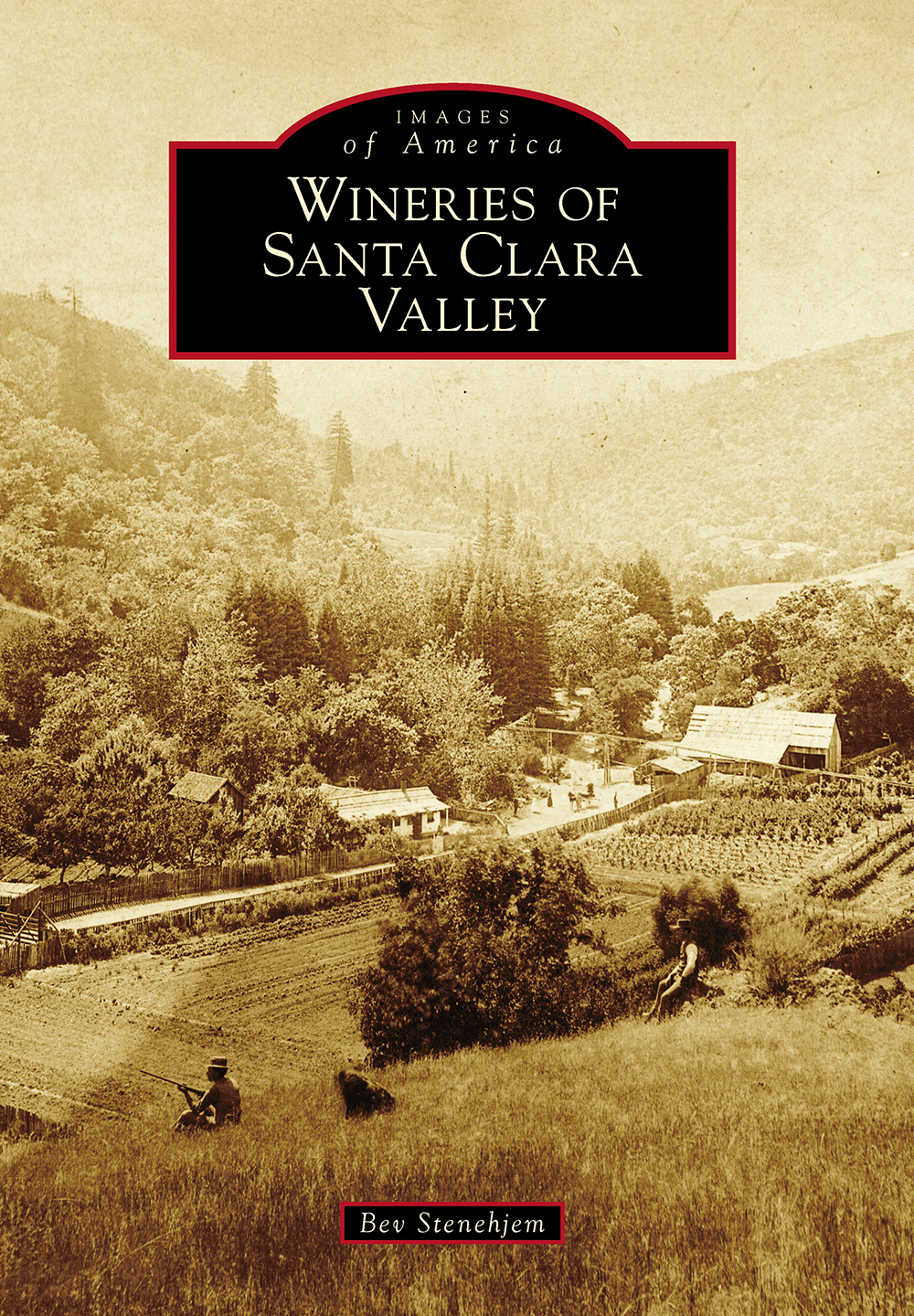 IMAGES of America WINERIES OF SANTA CLARA VALLEY ON THE COVER Pictured here - photo 1